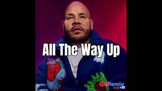 All The Way Up - Fat Joe ft. Rent Ma GQRemix