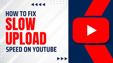 How to Fix Slow Uploading Speed on YouTube | YouTube Video Uploading Slow (2024 Guide)