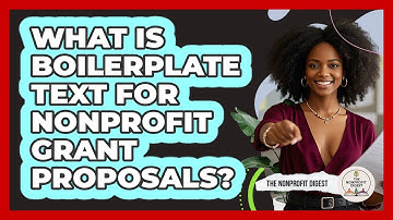 What Is Boilerplate Text For Nonprofit Grant Proposals? - The Nonprofit Digest