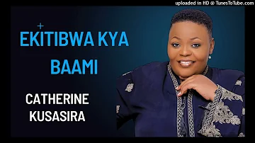 Ekitibwa kyabami [Official Audio] - Catherine Kusasira
