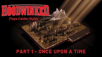"Hoodwinked" (Taya Calder Style) Part 1 - Once Upon a Time