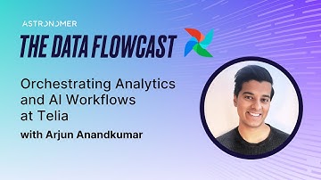Orchestrating Analytics and AI Workflows at Telia with Arjun Anandkumar