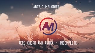 Aero Chord & Anuka - Incomplete