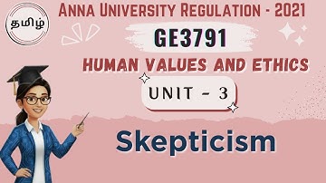 Skepticism in Tamil | Unit 3 | Human Values and Ethics in Tamil| GE3791 in Tamil| Anna Univ Reg 2021