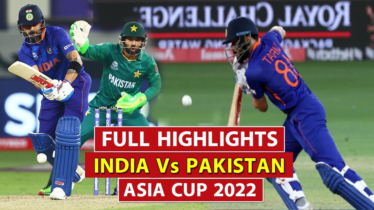 India vs Pakistan Full Highlights Asia Cup 2022 Complete Scorecard of Pakistan vs India 2nd Match