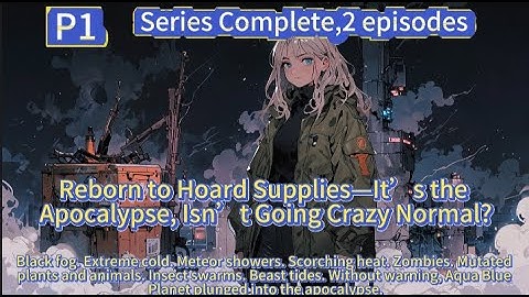 Reborn to Hoard Supplies—It’s the Apocalypse, Isn’t Going Crazy Normal?