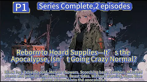 Reborn to Hoard Supplies—It’s the Apocalypse, Isn’t Going Crazy Normal?