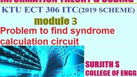 KTU ECT 306 ITC (2019 SCHEME) Problem to find syndrome calculation circuit module 3