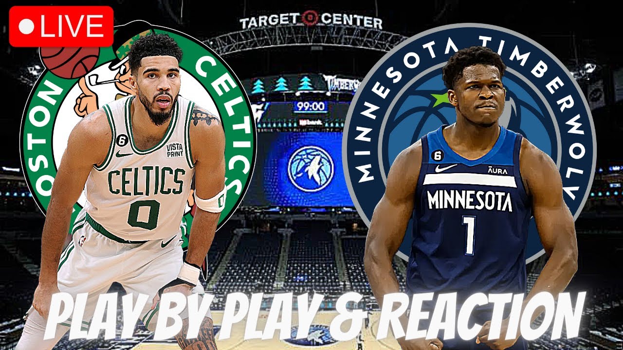 Boston Celtics vs Minnesota Timberwolves Live Play by Play and Reaction Celtics vs Timberwolves