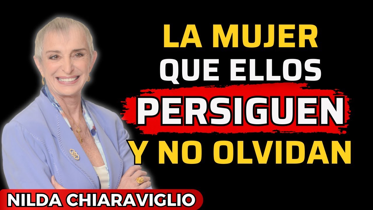 👑 Conviértete en la Mujer Que los Hombres Persiguen y NO Olvidan | Nilda Chiaraviglio
