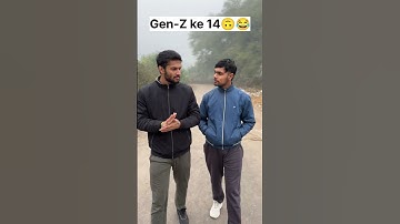 Gen-Z ke 14🙃😂.#funny #trending #shorts #youtubeshorts #viralvideo #comedy