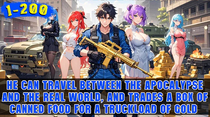 🔥Poor Guy Travels Between Apocalypse and Reality, Trades Canned Food for Gold and 4 Beauties!