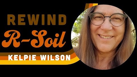 Biochar Gardens & How TO Make Biochar with Kelpie Wilson | R-Soil REWIND