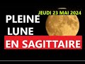 Pleine Lune en Sagittaire Transit du jeudi 23 mai 2024