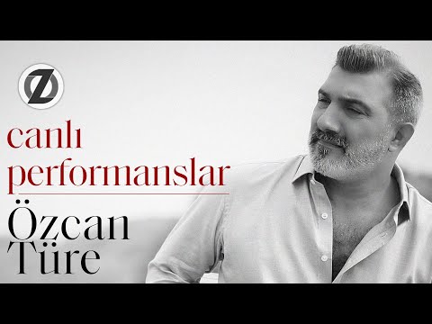 Özcan Türe - Canlı Performanslar