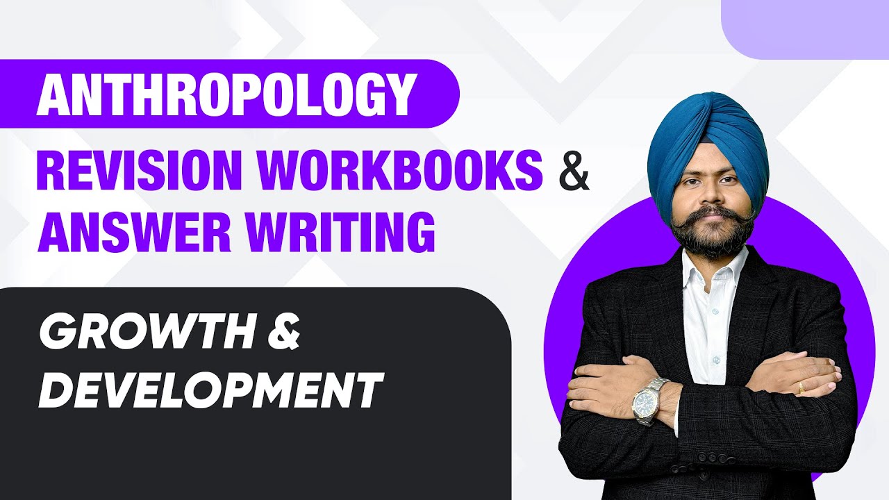 Anthropology Revision Workbooks and Answer Writing | Growth and Development