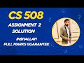 CS508 Assignment 2 Solution | 100% Correct | Full Marks Guarantee