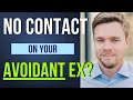 Does no contact work on an avoidant ex