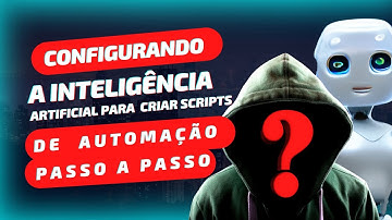 Configurando a Inteligência Artificial para Criar Scripts de Automação – Passo a Passo!, aula (07)