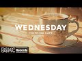 WEDNESDAY MORNING JAZZ: Soft Jazz Instrumental Music for Relax ☕ Soothing Music for Coffee Break