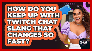 How Do You Keep Up With Twitch Chat Slang That Changes So Fast? - SlangXplained