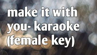 Make it with you-ben\&ben (karaoke) female key