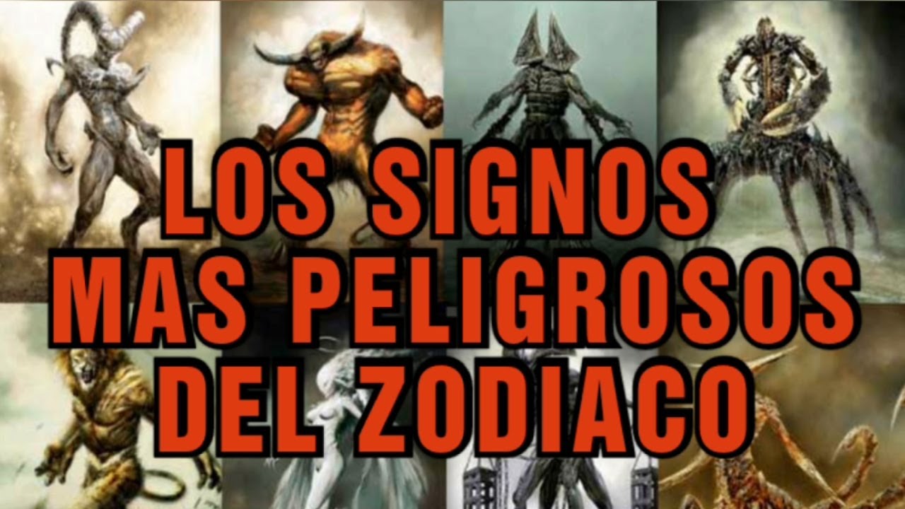 Ranking De Los Signos Mas Peligrosos Del Zodiaco Youtube