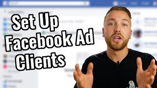 How To Set Up Facebook Ad Clients  Updated Method!