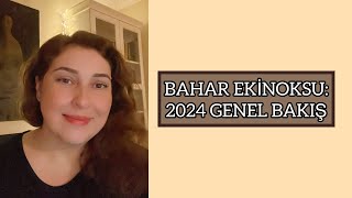 Bahar Eki̇noksu 2024E Genel Bakiş