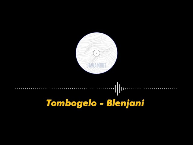 Tombogelo - Blenjani (video lyrics) class=