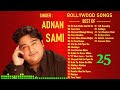 Best  of adnan sami  bollywood hits  popular songs  adnan sami songs