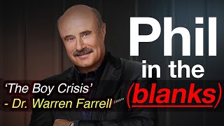 Phil in the Blanks: ft. Dr. Warren Farrell - The Boy Crisis