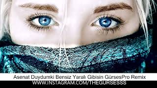 Asenat Duydumki Bensiz Yaralı Gibisin Gurses Remix Resimi