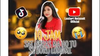 10 Jam Sai Horas Ma Ho Tu Si Boru Lomomi Lestari Hutasoit - Sound Tiktok Batak Viral
