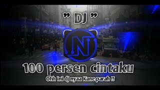 DJ 🔥 100 PERSEN CINTAKU 🎶 DJ YANG LAGI VIRAL TIKTOK !!