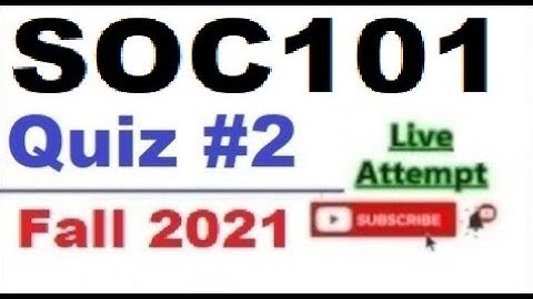 SOC101 quiz 2 live attempte with correct answers Fall 2021 Solved quiz