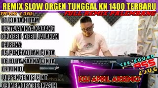 REMIX SLOW ORGEN TUNGGAL KN 1400 || VERSI MUSIK REMIX PALEMBANG || @KDJAPRILARSENIO