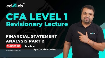 CFA Level 1 Revision Lecture | Financial Statement Analysis - Part II | CA Vikas Vohra | edZeb