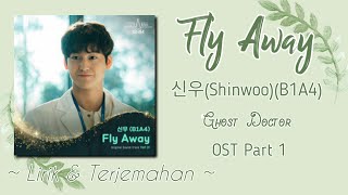 신우(Shinwoo)(B1A4) - Fly Away| Lirik Terjemahan [Ghost Doctor] OST Part 1