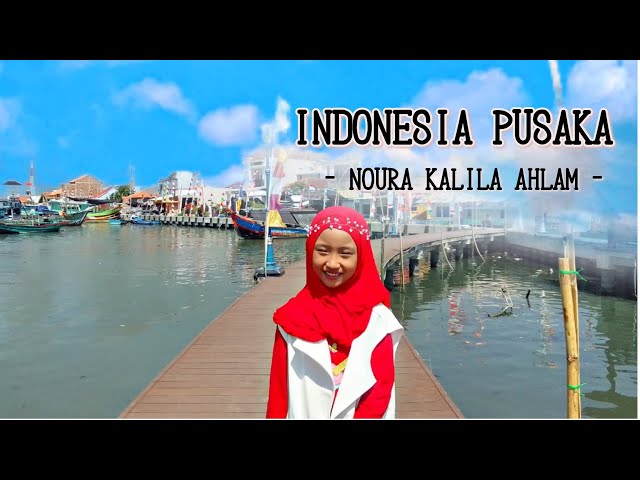 Indonesia Pusaka - Cover Noura Kalila Ahlam - Dirgahayu Indonesia ke 78 Tahun class=