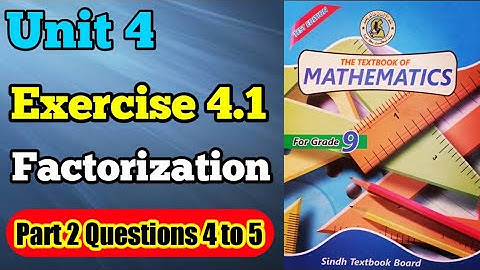 Exercise 4.1 unit 4 factorization class 9 new mathematics book Sindh board | part 2 questions 4 to 5