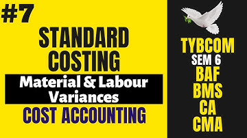 #7 Standard Costing - Material and Labour Variances | TYBCOM SEM 6 Cost Accounting | BAF | BMS