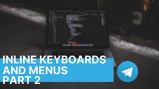 Inline Keyboards And Menus | Telegram Bot Development | Part 2 screenshot 3