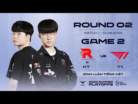 [Playoffs R2] KT vs T1 | Game 2 | Bình Luận Tiếng Việt | LCK Mùa Hè 2023