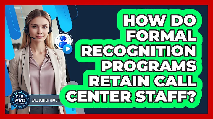 How Do Formal Recognition Programs Retain Call Center Staff?
