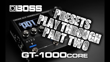 Boss GT 1000 Core Presets Play Through Part 2 - Stock Presets 101 thru 180