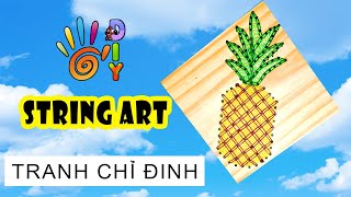 HƯỚNG DẪN LÀM TRANH CHỈ ĐINH HÌNH QUẢ DỨA  ĐƠN GIẢN/ HOW TO DO STRING ART  PINEAPPLE STRING ART