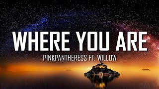 PinkPantheress ft. WILLOW - Where you are (Lyrics) | Just Flexin'