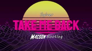 Sylver - Take Me Back (M4CS0N Bootleg 2021)