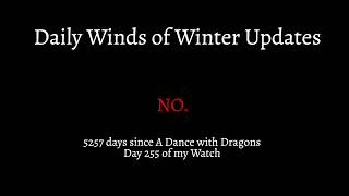 Daily The Winds of Winter Update: Day 255